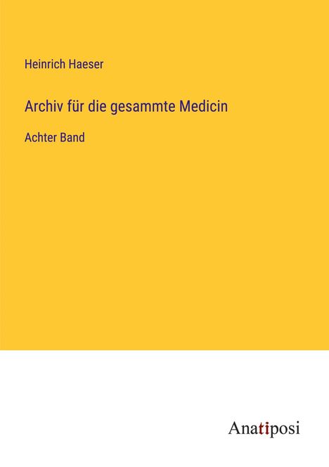Heinrich Haeser: Archiv für die gesammte Medicin, Buch