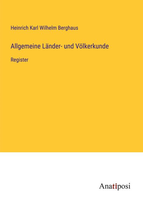 Heinrich Karl Wilhelm Berghaus: Allgemeine Länder- und Völkerkunde, Buch