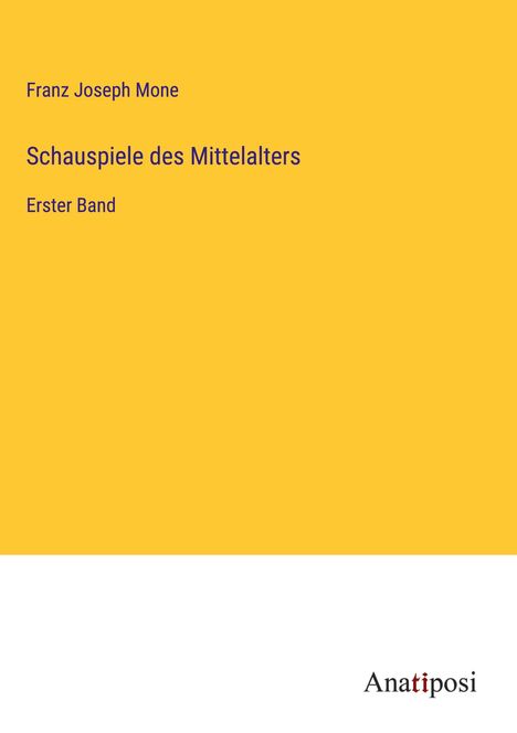 Franz Joseph Mone: Schauspiele des Mittelalters, Buch