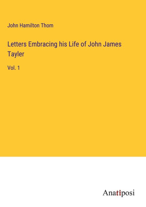 Letters Embracing his Life of John James Tayler, Buch