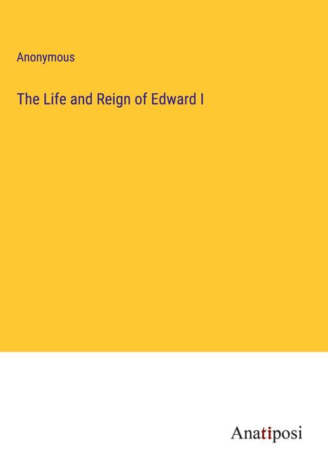 Anonymous: The Life and Reign of Edward I, Buch