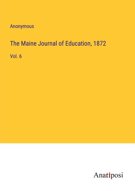 Anonymous: The Maine Journal of Education, 1872, Buch