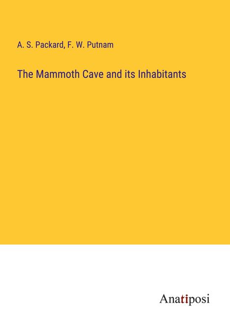 A. S. Packard: The Mammoth Cave and its Inhabitants, Buch