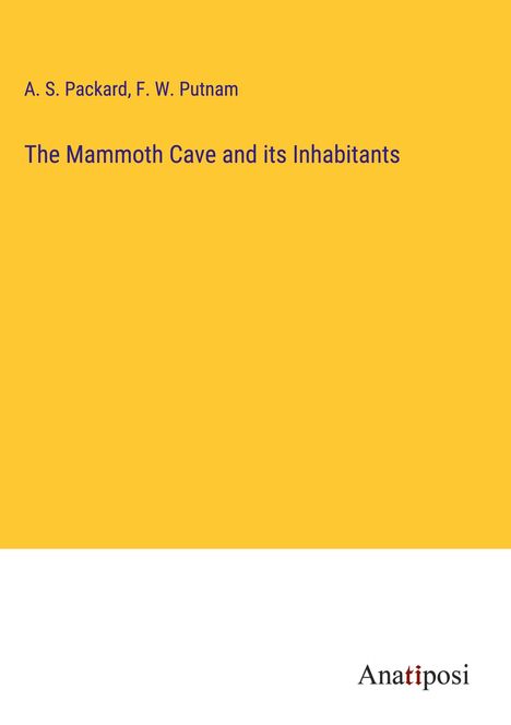 A. S. Packard: The Mammoth Cave and its Inhabitants, Buch