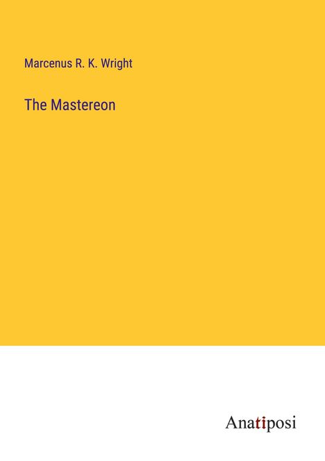 Marcenus R. K. Wright: The Mastereon, Buch