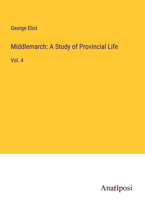 George Eliot: Middlemarch: A Study of Provincial Life, Buch