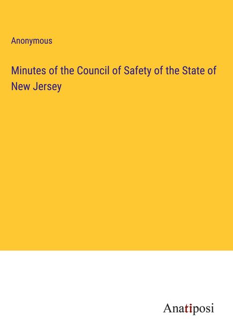 Anonymous: Minutes of the Council of Safety of the State of New Jersey, Buch