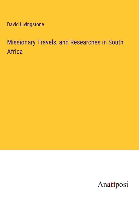 David Livingstone: Missionary Travels, and Researches in South Africa, Buch