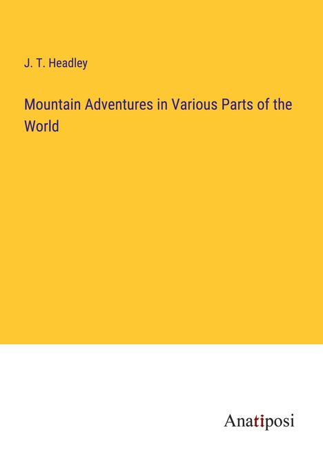 J. T. Headley: Mountain Adventures in Various Parts of the World, Buch