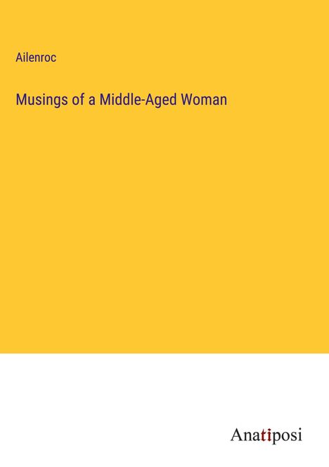 Ailenroc: Musings of a Middle-Aged Woman, Buch