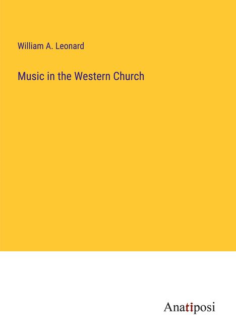 William A. Leonard: Music in the Western Church, Buch