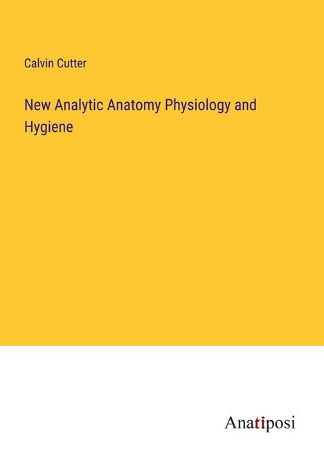 Calvin Cutter: New Analytic Anatomy Physiology and Hygiene, Buch