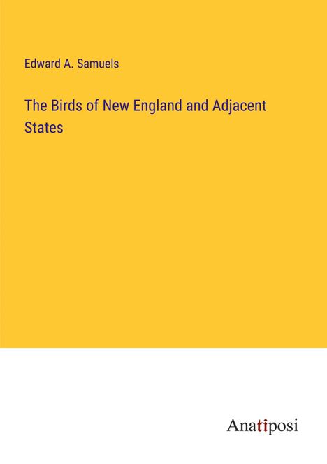 Edward A. Samuels: The Birds of New England and Adjacent States, Buch