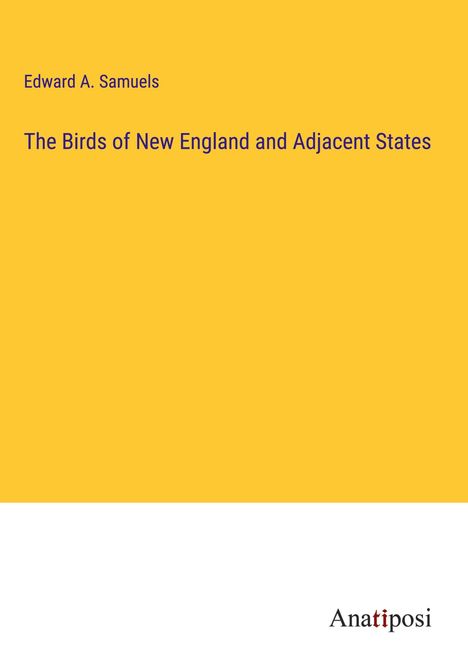 Edward A. Samuels: The Birds of New England and Adjacent States, Buch