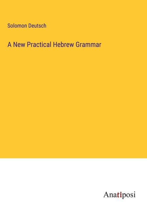 Solomon Deutsch: A New Practical Hebrew Grammar, Buch