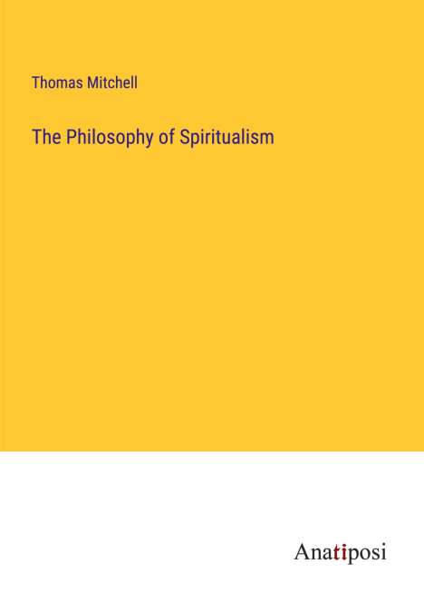 Thomas Mitchell: The Philosophy of Spiritualism, Buch