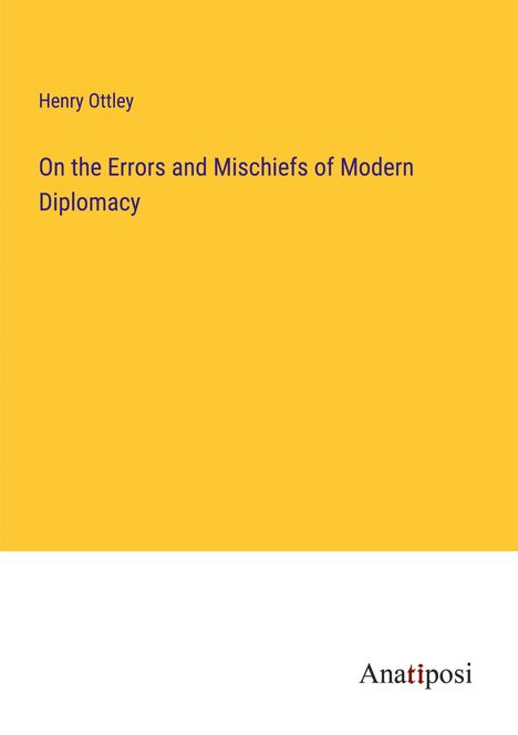 Henry Ottley: On the Errors and Mischiefs of Modern Diplomacy, Buch