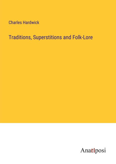 Charles Hardwick: Traditions, Superstitions and Folk-Lore, Buch
