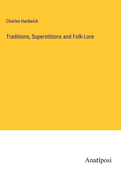 Charles Hardwick: Traditions, Superstitions and Folk-Lore, Buch