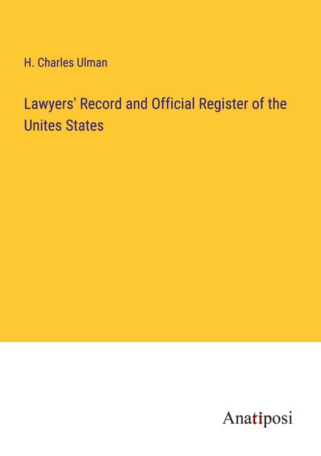 H. Charles Ulman: Lawyers' Record and Official Register of the Unites States, Buch