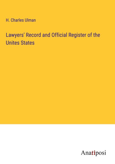 H. Charles Ulman: Lawyers' Record and Official Register of the Unites States, Buch