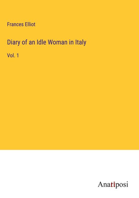 Frances Elliot: Diary of an Idle Woman in Italy, Buch