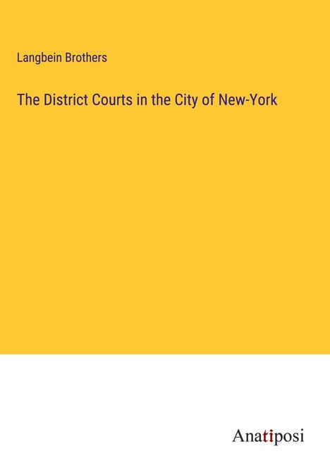 Langbein Brothers: The District Courts in the City of New-York, Buch