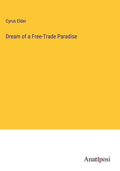 Cyrus Elder: Dream of a Free-Trade Paradise, Buch