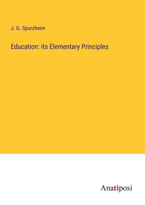 J. G. Spurzheim: Education: its Elementary Principles, Buch