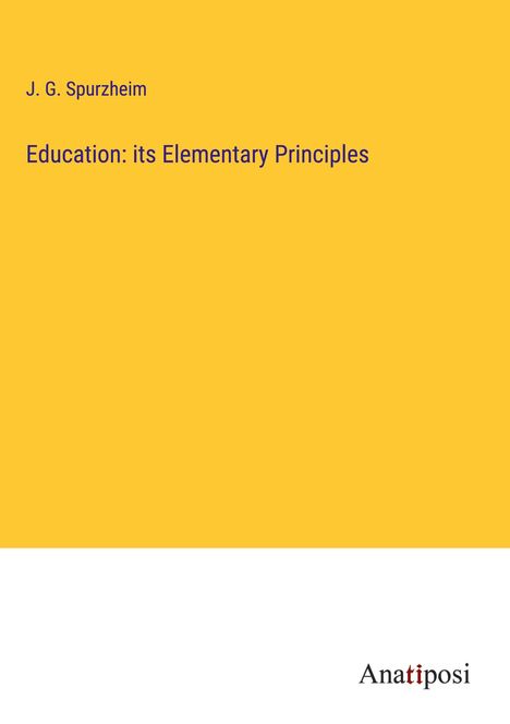 J. G. Spurzheim: Education: its Elementary Principles, Buch