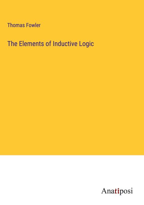 Thomas Fowler: The Elements of Inductive Logic, Buch