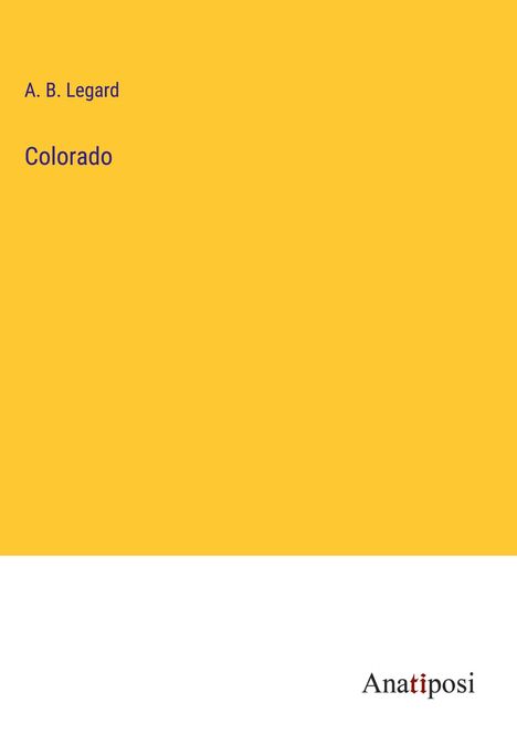 A. B. Legard: Colorado, Buch