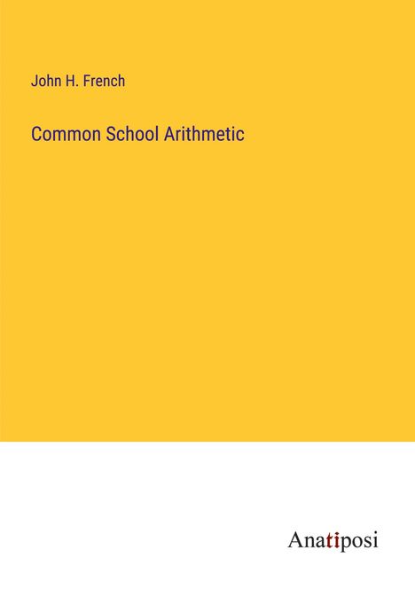 John H. French: Common School Arithmetic, Buch