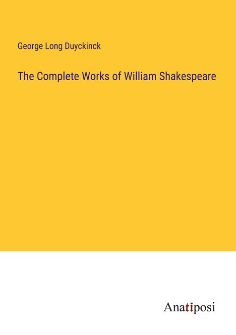 George Long Duyckinck: The Complete Works of William Shakespeare, Buch