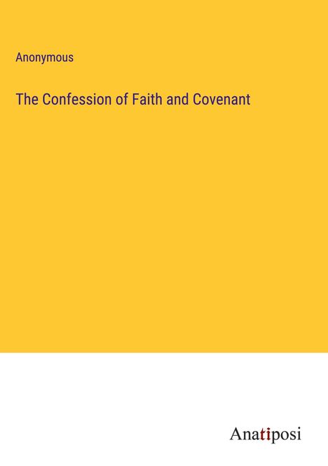 Anonymous: The Confession of Faith and Covenant, Buch