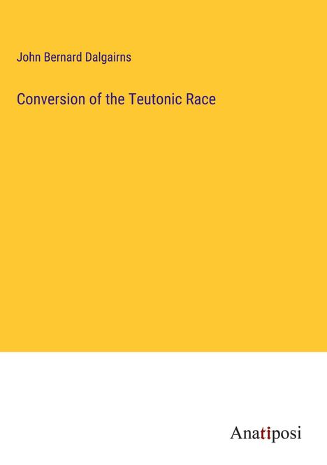 John Bernard Dalgairns: Conversion of the Teutonic Race, Buch