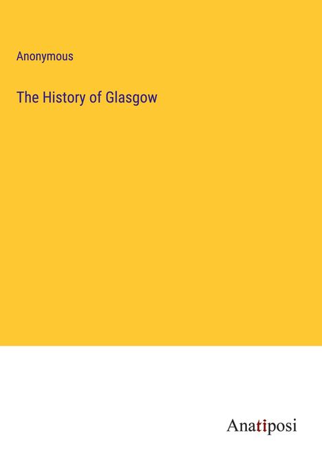 Anonymous: The History of Glasgow, Buch