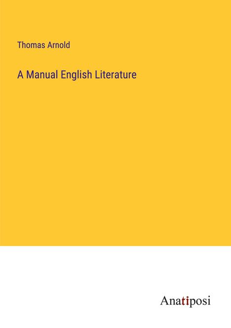Thomas Arnold: A Manual English Literature, Buch