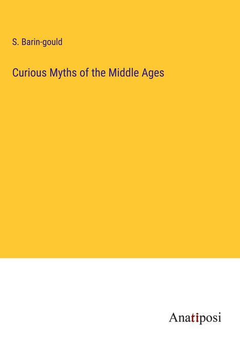 S. Barin-Gould: Curious Myths of the Middle Ages, Buch