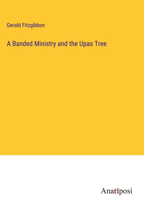Gerald Fitzgibbon: A Banded Ministry and the Upas Tree, Buch