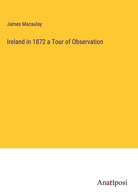 James Macaulay: Ireland in 1872 a Tour of Observation, Buch