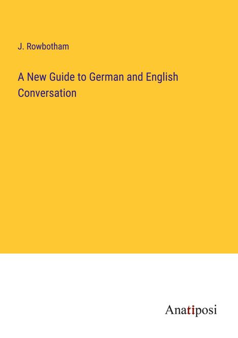 J. Rowbotham: A New Guide to German and English Conversation, Buch