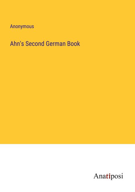 Anonymous: Ahn's Second German Book, Buch