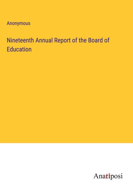 Anonymous: Nineteenth Annual Report of the Board of Education, Buch