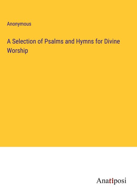 Anonymous: A Selection of Psalms and Hymns for Divine Worship, Buch