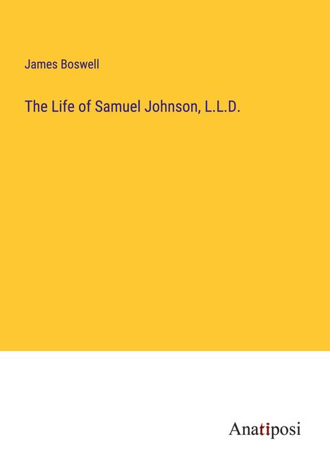 James Boswell: The Life of Samuel Johnson, L.L.D., Buch