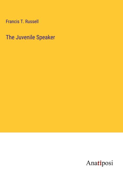 Francis T. Russell: The Juvenile Speaker, Buch