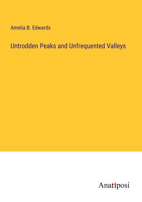 Amelia B. Edwards: Untrodden Peaks and Unfrequented Valleys, Buch