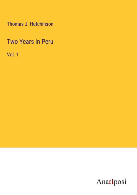 Thomas J. Hutchinson: Two Years in Peru, Buch