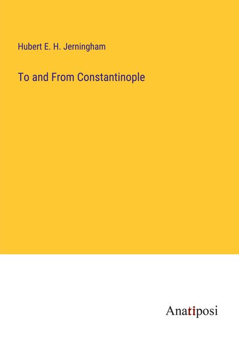 Hubert E. H. Jerningham: To and From Constantinople, Buch